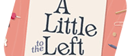 A Little to the Left